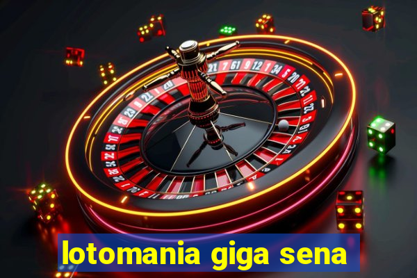 lotomania giga sena